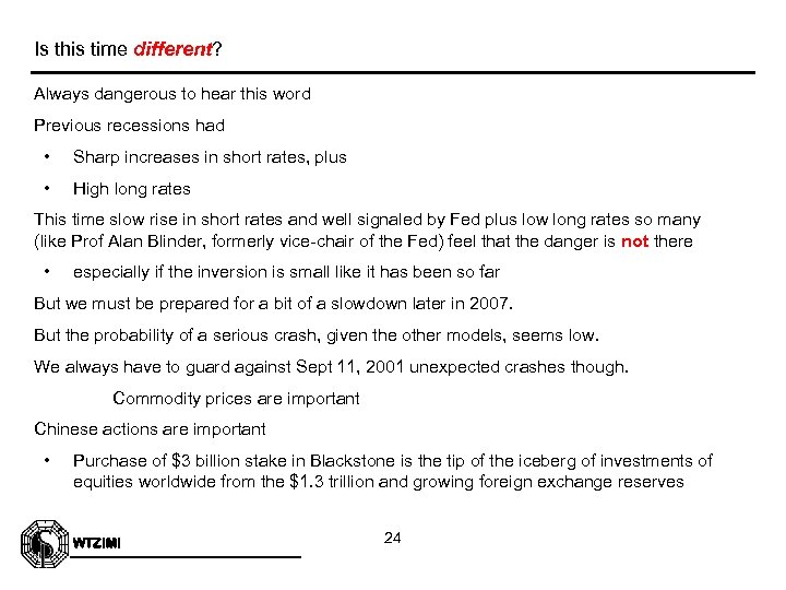 Is this time different? Always dangerous to hear this word Previous recessions had •