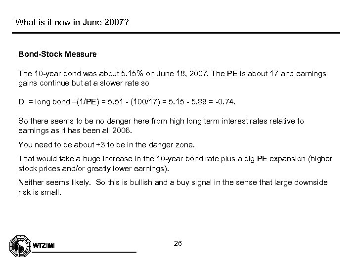 What is it now in June 2007? Bond-Stock Measure The 10 -year bond was