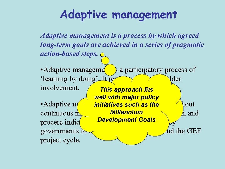 Adaptive management is a process by which agreed long-term goals are achieved in a
