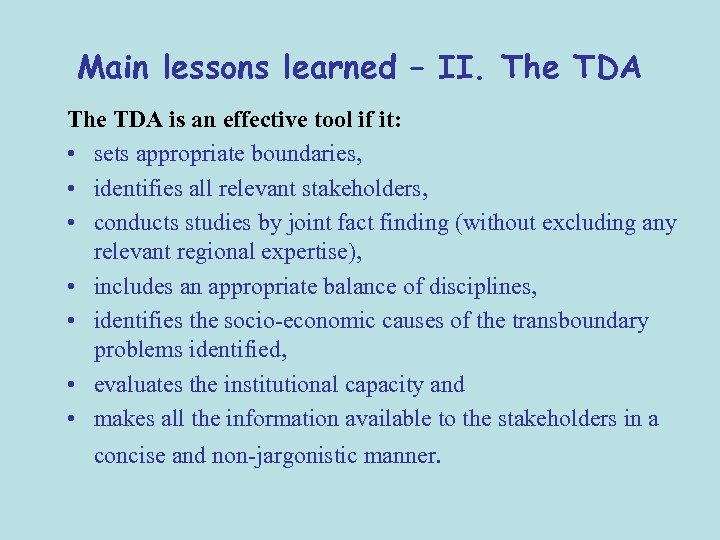 Main lessons learned – II. The TDA is an effective tool if it: •