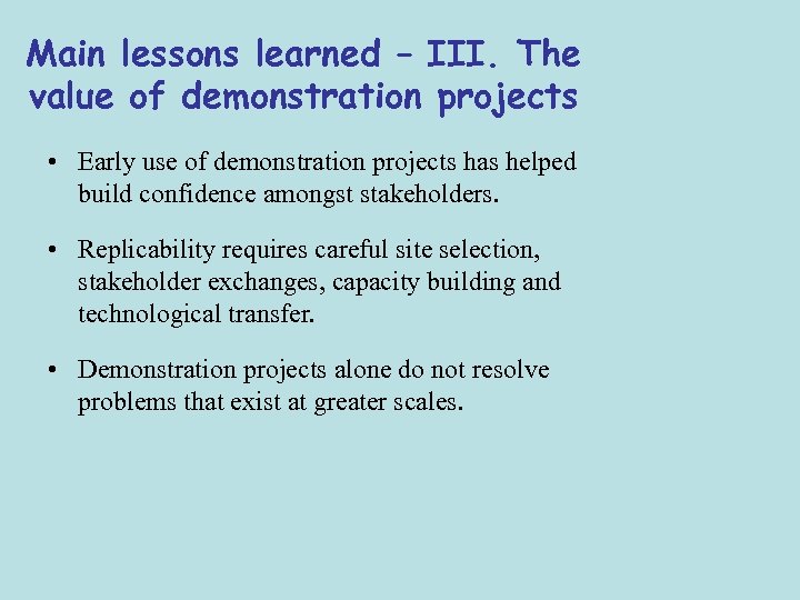 Main lessons learned – III. The value of demonstration projects • Early use of