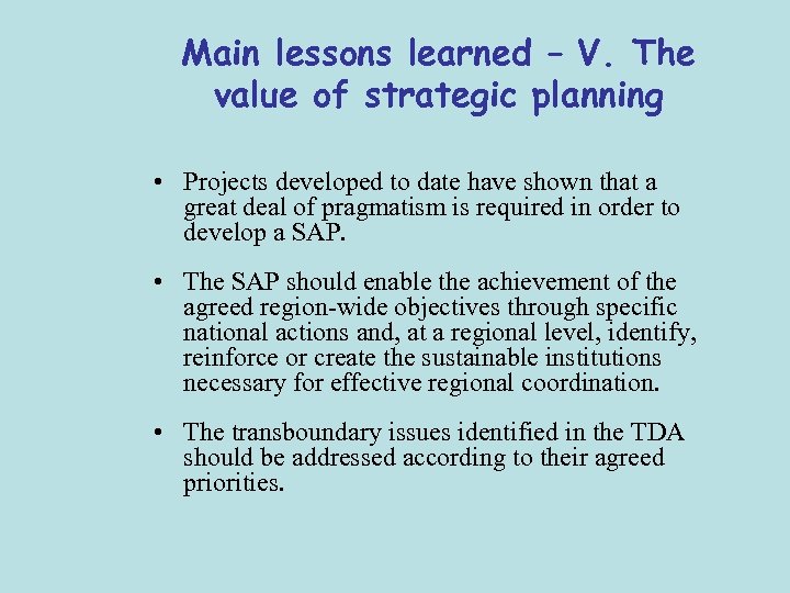 Main lessons learned – V. The value of strategic planning • Projects developed to