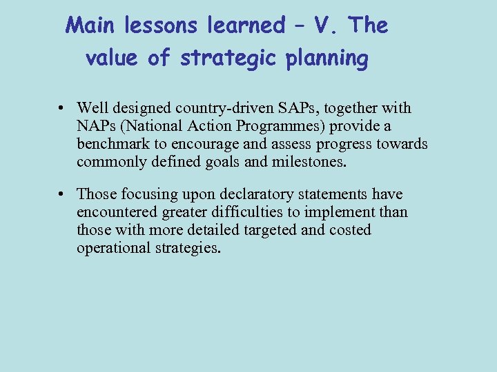 Main lessons learned – V. The value of strategic planning • Well designed country-driven