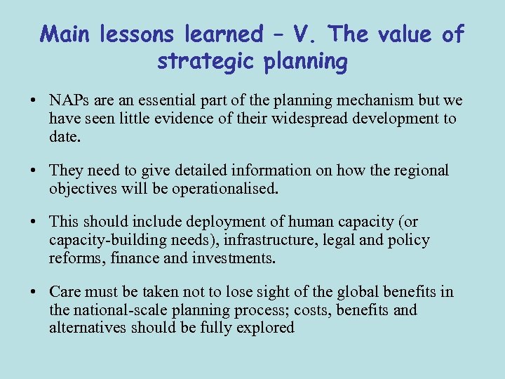 Main lessons learned – V. The value of strategic planning • NAPs are an
