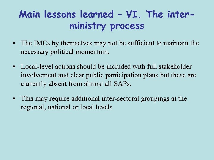 Main lessons learned – VI. The interministry process • The IMCs by themselves may