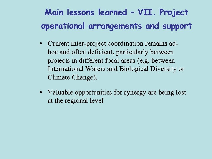 Main lessons learned – VII. Project operational arrangements and support • Current inter-project coordination