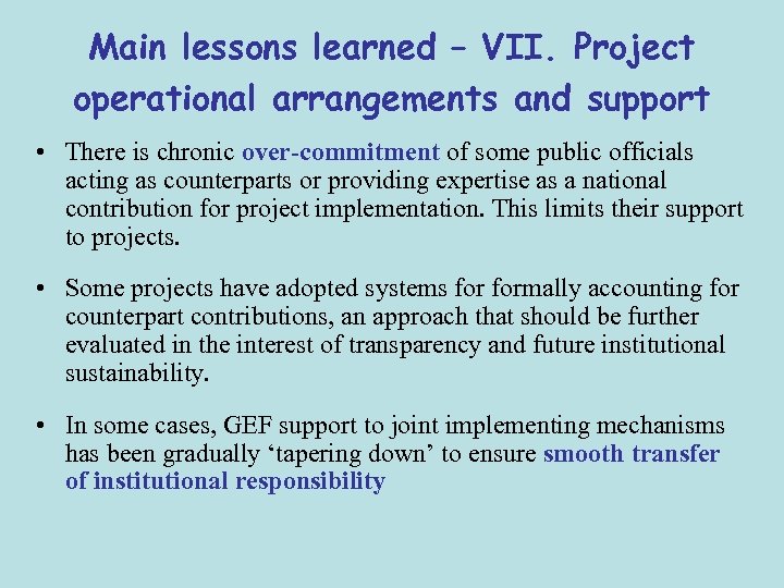Main lessons learned – VII. Project operational arrangements and support • There is chronic