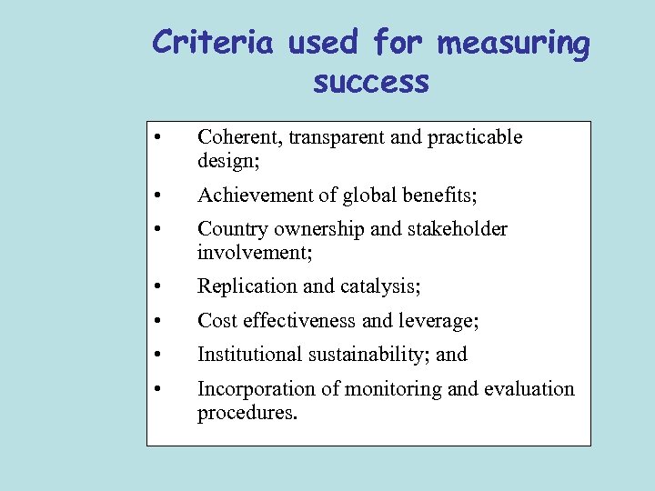 Criteria used for measuring success • Coherent, transparent and practicable design; • Achievement of