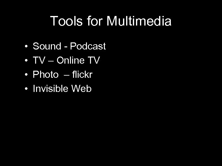 Tools for Multimedia • • Sound - Podcast TV – Online TV Photo –
