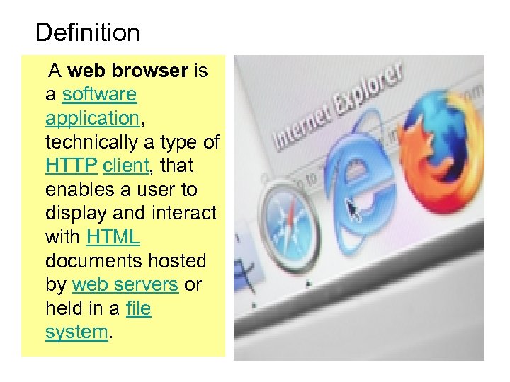 Definition A web browser is a software application, technically a type of HTTP client,