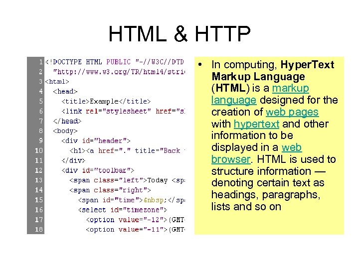 HTML & HTTP • In computing, Hyper. Text Markup Language (HTML) is a markup