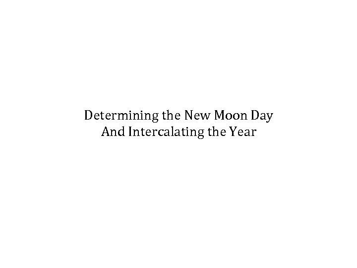 Determining the New Moon Day And Intercalating the