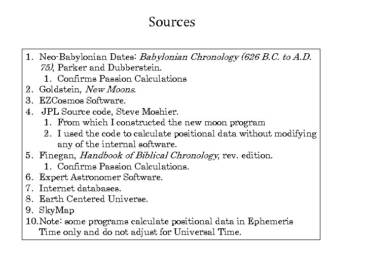 Sources 1. Neo-Babylonian Dates: Babylonian Chronology (626 B. C. to A. D. 75), Parker