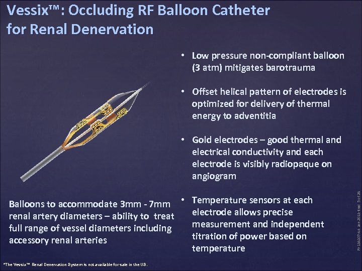 Vessix™: Occluding RF Balloon Catheter for Renal Denervation • Low pressure non-compliant balloon (3
