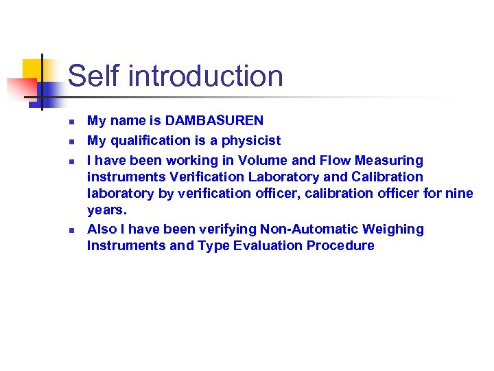 Self introduction n n My name is DAMBASUREN My qualification is a physicist I