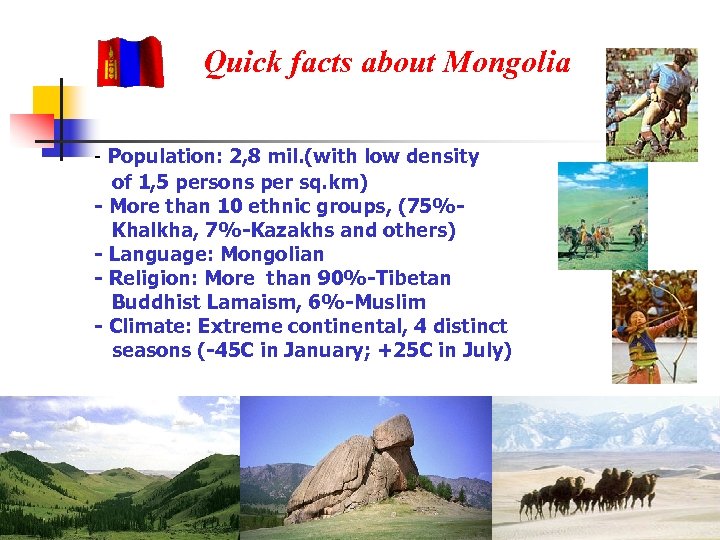 Quick facts about Mongolia - Population: 2, 8 mil. (with low density of 1,