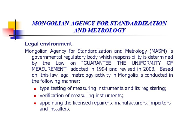 MONGOLIAN AGENCY FOR STANDARDIZATION AND METROLOGY Legal environment Mongolian Agency for Standardization and Metrology