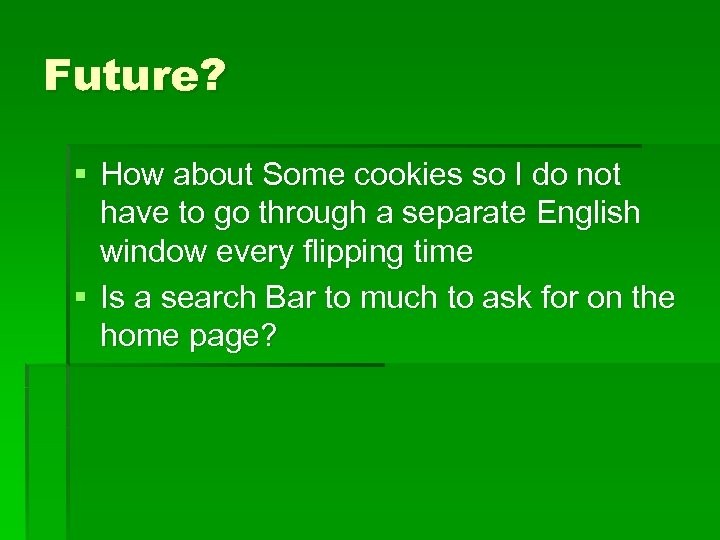 Future? § How about Some cookies so I do not have to go through