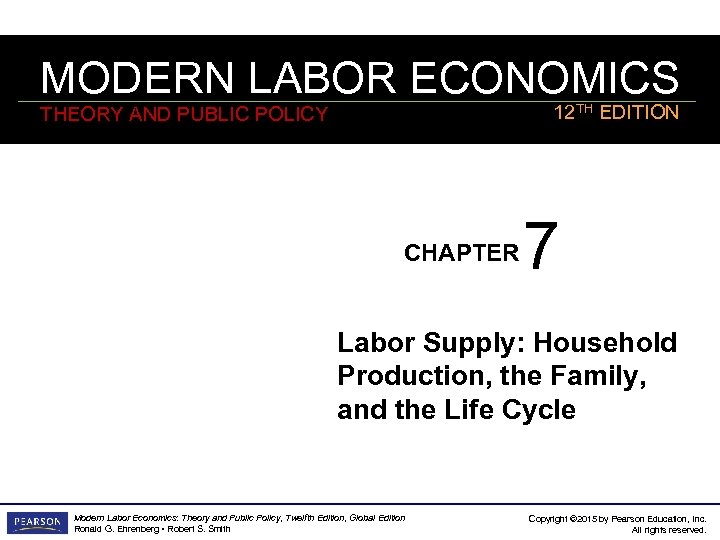 MODERN LABOR ECONOMICS 12 TH EDITION THEORY AND PUBLIC POLICY CHAPTER 7 Labor Supply: