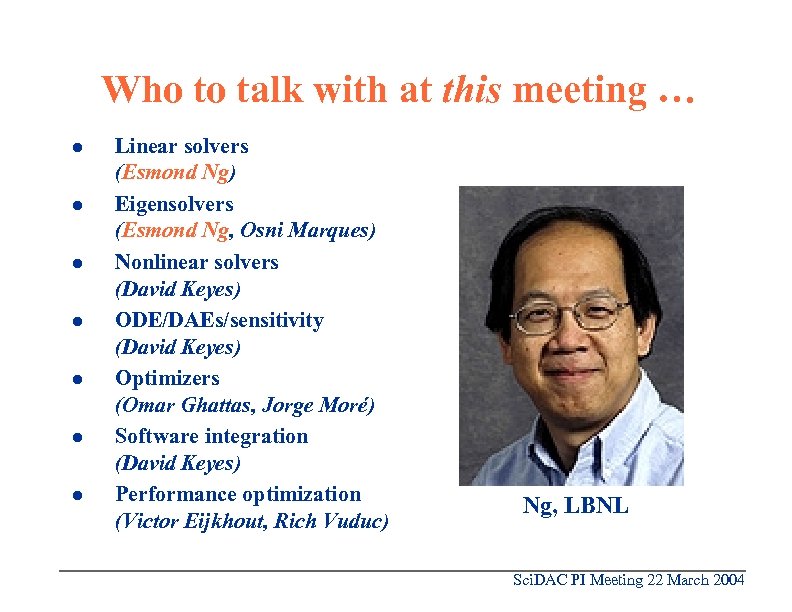 Who to talk with at this meeting … l l l l Linear solvers