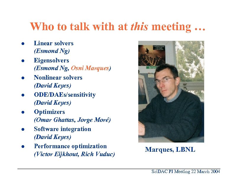 Who to talk with at this meeting … l l l l Linear solvers
