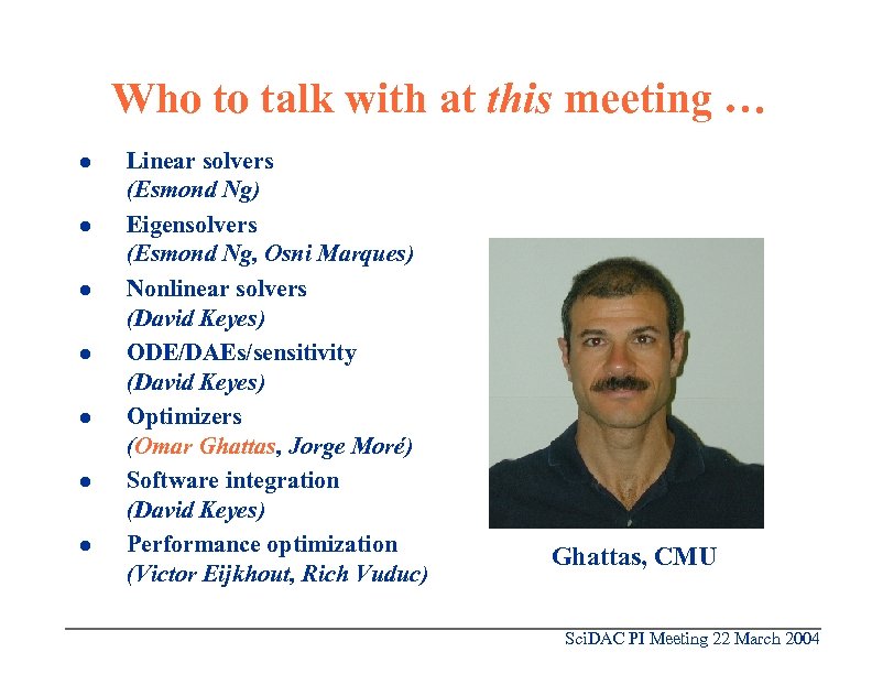 Who to talk with at this meeting … l l l l Linear solvers
