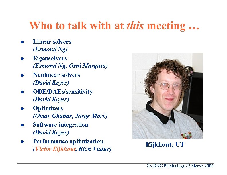 Who to talk with at this meeting … l l l l Linear solvers