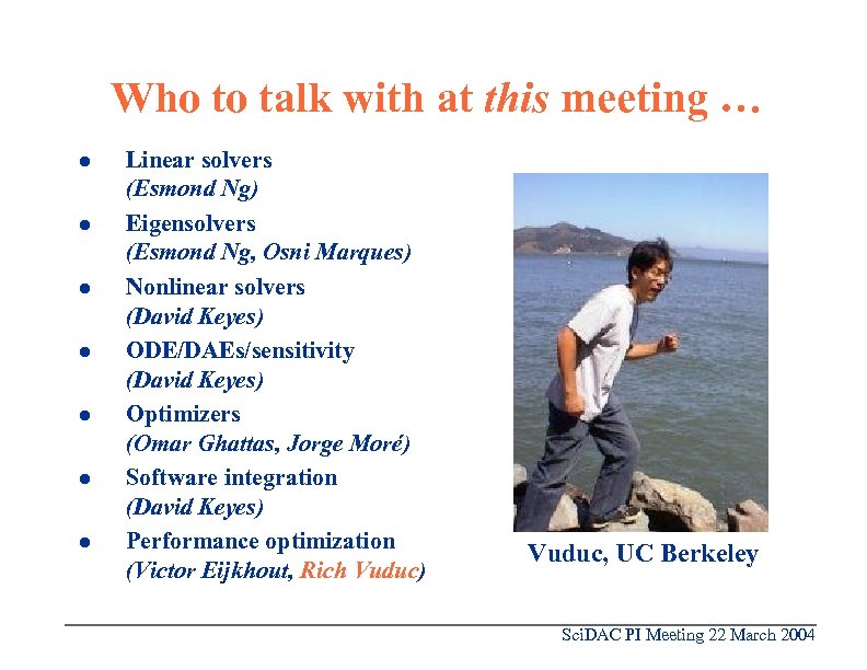 Who to talk with at this meeting … l l l l Linear solvers