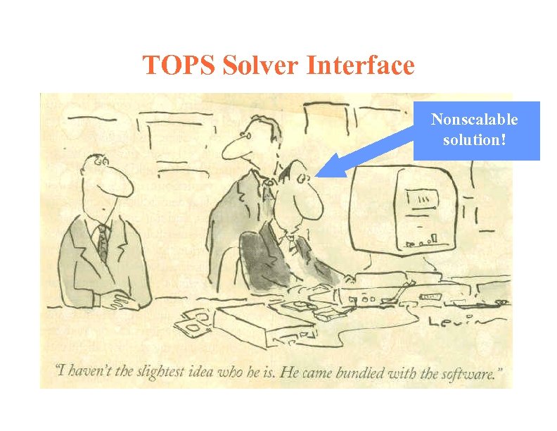 TOPS Solver Interface Nonscalable solution! 