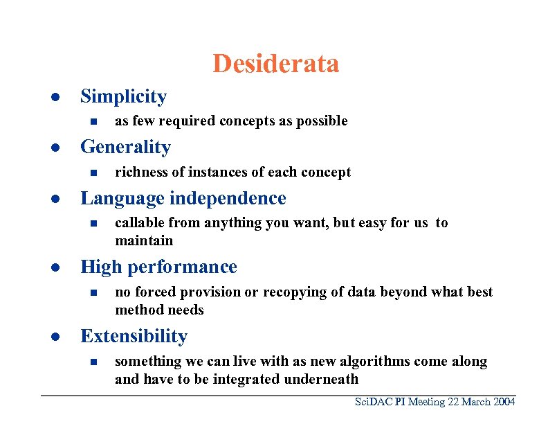 Desiderata l Simplicity n l Generality n l callable from anything you want, but