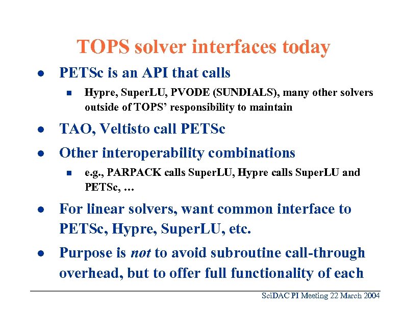 TOPS solver interfaces today l PETSc is an API that calls n Hypre, Super.