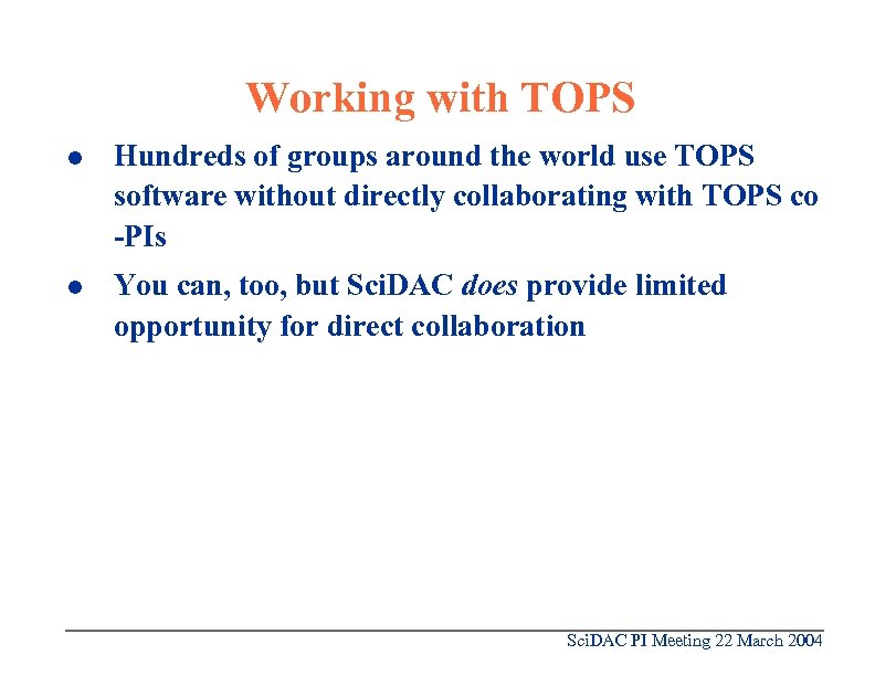 Working with TOPS l Hundreds of groups around the world use TOPS software without