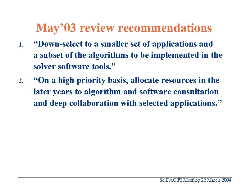 May’ 03 review recommendations 1. “Down-select to a smaller set of applications and a