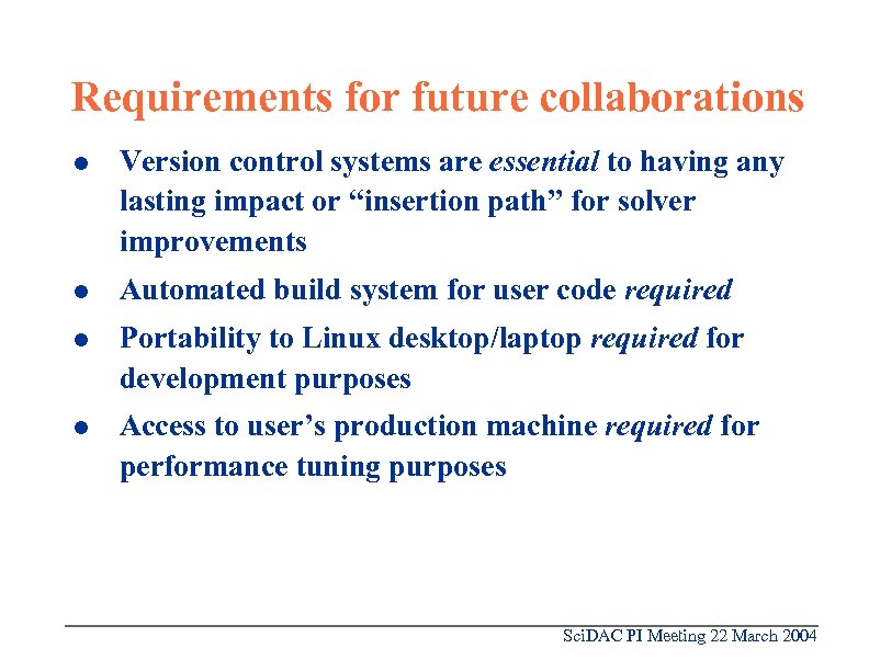 Requirements for future collaborations l Version control systems are essential to having any lasting