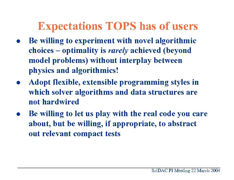 Expectations TOPS has of users l l l Be willing to experiment with novel