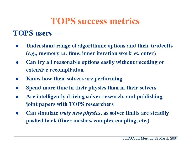 TOPS success metrics TOPS users — l Understand range of algorithmic options and their