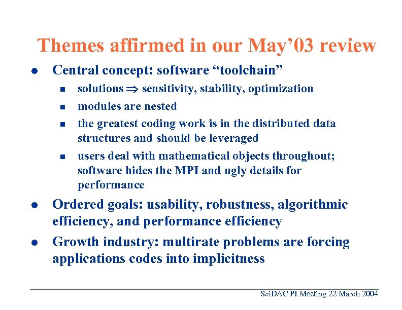Themes affirmed in our May’ 03 review l Central concept: software “toolchain” n n