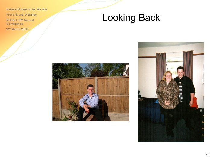 It doesn’t have to be like this Fiona & Joe O’Malley NSPKU 35 th