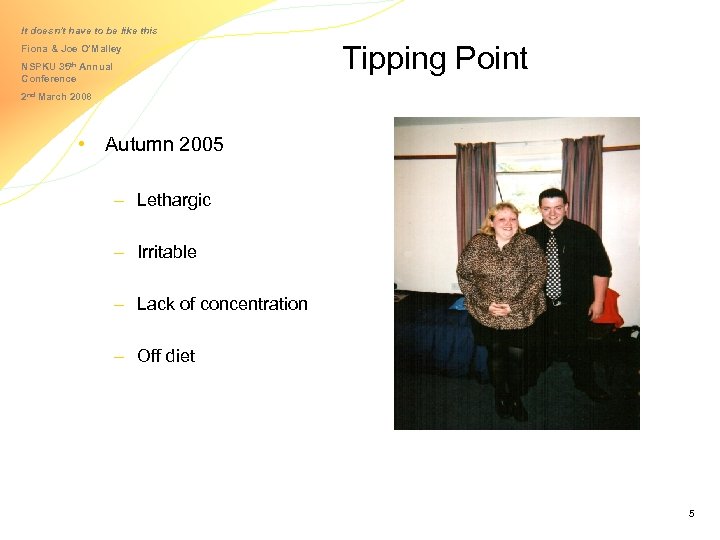 It doesn’t have to be like this Fiona & Joe O’Malley NSPKU 35 th