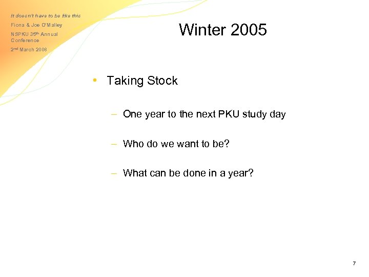 It doesn’t have to be like this Winter 2005 Fiona & Joe O’Malley NSPKU