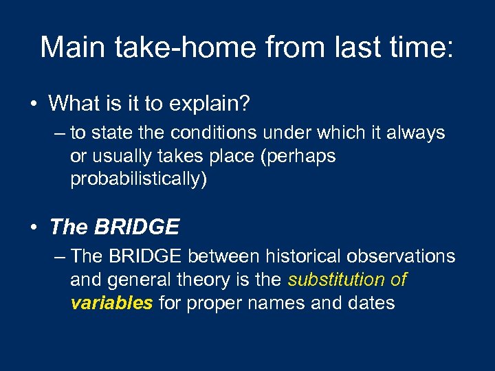Main take-home from last time: • What is it to explain? – to state