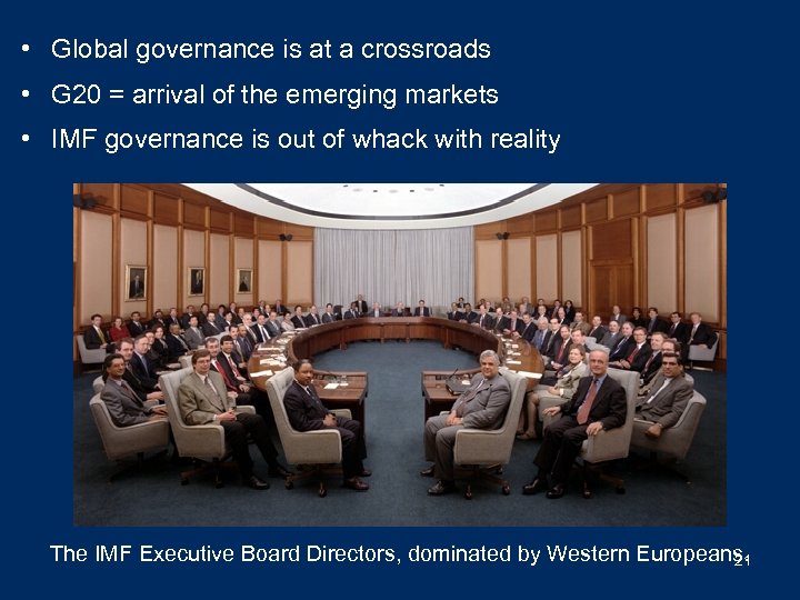  • Global governance is at a crossroads • G 20 = arrival of