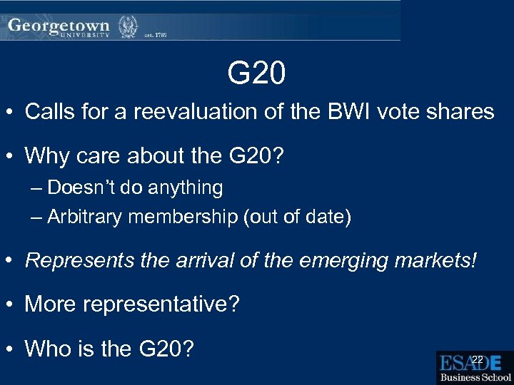 G 20 • Calls for a reevaluation of the BWI vote shares • Why