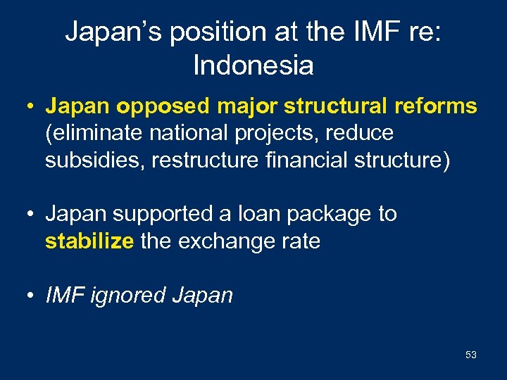 Japan’s position at the IMF re: Indonesia • Japan opposed major structural reforms (eliminate