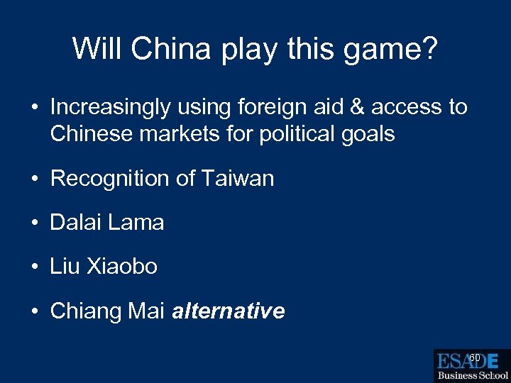 Will China play this game? • Increasingly using foreign aid & access to Chinese
