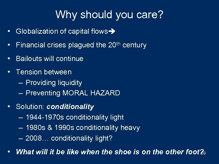 Why should you care? • Globalization of capital flows • Financial crises plagued the
