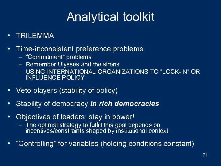 Analytical toolkit • TRILEMMA • Time-inconsistent preference problems – “Commitment” problems – Remember Ulysses