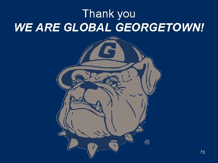 Thank you WE ARE GLOBAL GEORGETOWN! 73 