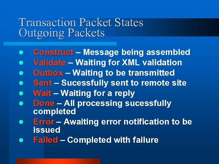 Transaction Packet States Outgoing Packets l l l l Construct – Message being assembled