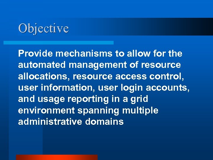 Objective Provide mechanisms to allow for the automated management of resource allocations, resource access
